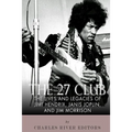 The 27 Club: The Lives and Legacies of Jimi Hendrix, Janis Joplin, and Jim Morrison - Paperback Book