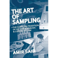 The Art of Sampling: The Sampling Tradition of Hip Hop/Rap Music and Copyright Law - Paperback Book