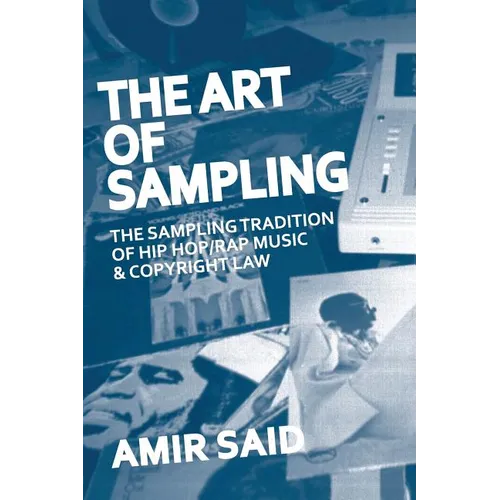 The Art of Sampling: The Sampling Tradition of Hip Hop/Rap Music and Copyright Law - Paperback Book