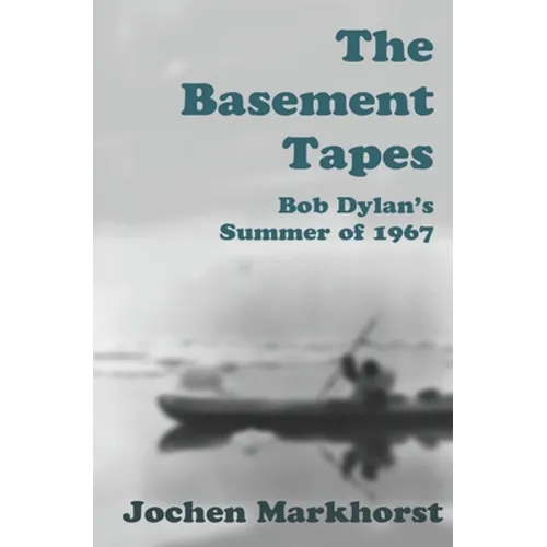 The Basement Tapes: Bob Dylan's Summer of 1967 - Paperback Book