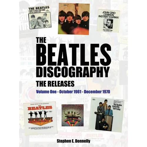 The Beatles Discography - The Releases: Volume One - October 1961 - December 1970 - Hardcover Book