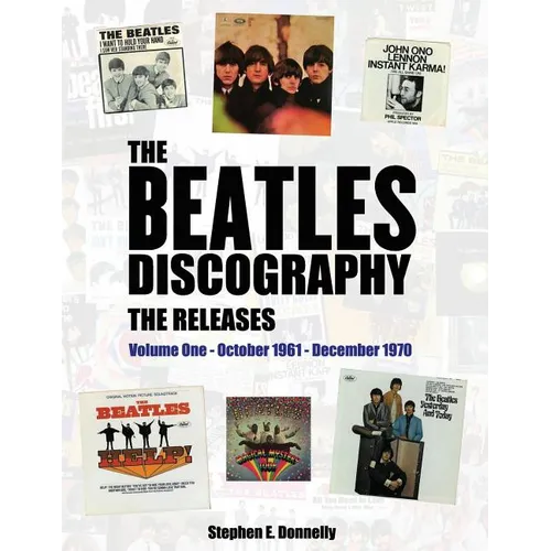 The Beatles Discography - The Releases: Volume One - October 1961 - December 1970 - Paperback Book