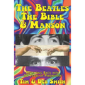 The Beatles, The Bible and Manson: Reflecting Back with 50 Years of Perspective - Paperback Book