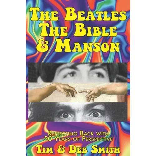 The Beatles, The Bible and Manson: Reflecting Back with 50 Years of Perspective - Paperback Book