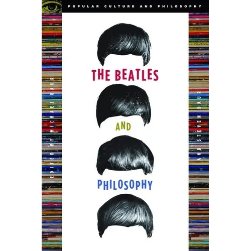 The Beatles and Philosophy: Nothing You Can Think That Can't Be Thunk - Paperback Book