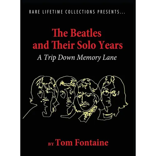 The Beatles and Their Solo Years: A Trip Down Memory Lane - Hardcover Book