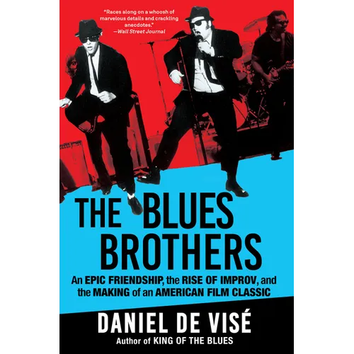 The Blues Brothers: An Epic Friendship, the Rise of Improv, and the Making of an American Film Classic - Paperback Book