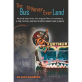 The Bus to Never Ever Land: Musical Tales from the Original Merry Pranksters, a Hog Farmer, and the Grateful Dead's Side Projects - Paperback Book