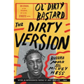 The Dirty Version: On Stage, in the Studio, and in the Streets with Ol' Dirty Bastard - Paperback Book