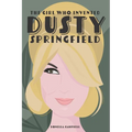 The Girl Who Invented Dusty Springfield: The Story of Mary O'Brien - Paperback Book