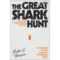 The Great Shark Hunt: Strange Tales from a Strange Time - Paperback Book