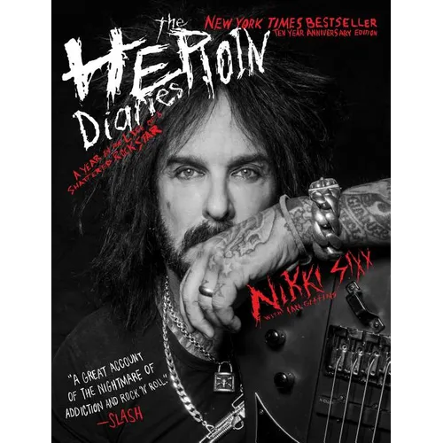 The Heroin Diaries: Ten Year Anniversary Edition: A Year in the Life of a Shattered Rock Star - Paperback Book
