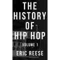 The History of Hip Hop: Volume 1 - Hardcover Book