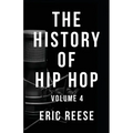 The History of Hip Hop: Volume 4 - Paperback Book