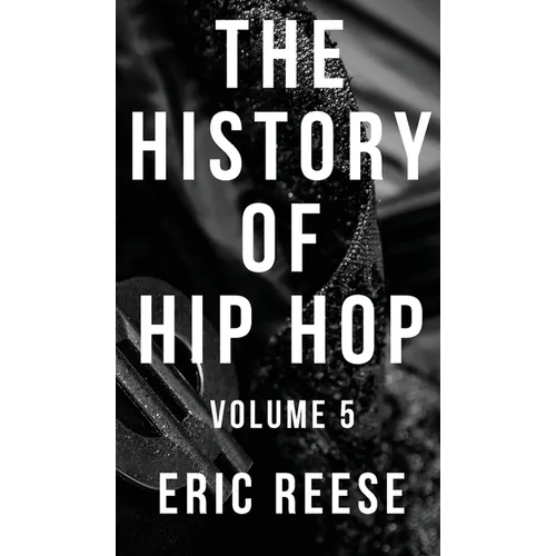 The History of Hip Hop: Volume 5 - Hardcover Book