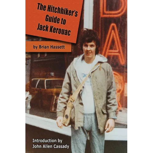 The Hitchhiker's Guide to Jack Kerouac: The Adventure of the Boulder '82 On The Road Conference - Finding Kerouac, Kesey and The Grateful Dead Alive & - Paperback Book