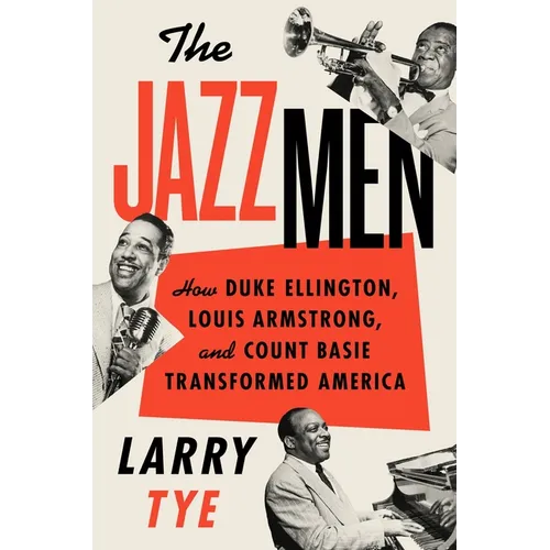 The Jazzmen: How Duke Ellington, Louis Armstrong, and Count Basie Transformed America - Hardcover Book