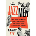 The Jazzmen: How Duke Ellington, Louis Armstrong, and Count Basie Transformed America - Paperback Book