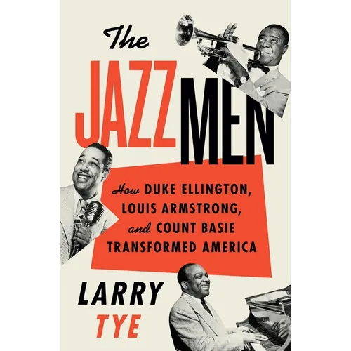 The Jazzmen: How Duke Ellington, Louis Armstrong, and Count Basie Transformed America - Paperback Book