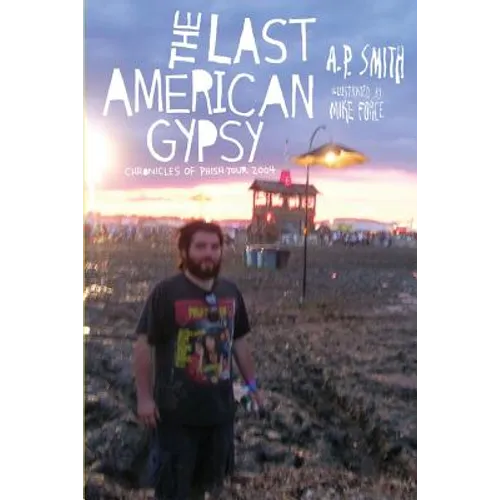 The Last American Gypsy: Chronicles of Phish Tour 2004 - Paperback Book