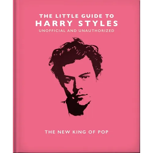 The Little Guide to Harry Styles: The New King of Pop - Hardcover Book