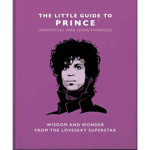 The Little Guide to Prince: Wisdom and Wonder from the Lovesexy Superstar - Hardcover Book