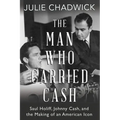 The Man Who Carried Cash: Saul Holiff, Johnny Cash, and the Making of an American Icon - Paperback Book