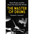 The Master of Drums: Gene Krupa and the Music He Gave the World - Hardcover Book