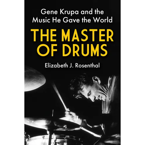 The Master of Drums: Gene Krupa and the Music He Gave the World - Hardcover Book