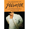 The Meaning of Jungkook: The Triumph of Bts and the Making of a Global Pop Superstar - Hardcover Book