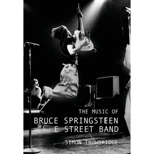 The Music of Bruce Springsteen and the E Street Band - Hardcover Book
