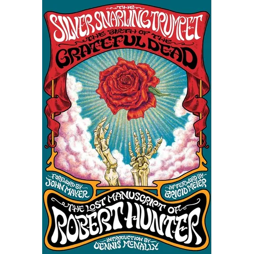 The Silver Snarling Trumpet: The Birth of the Grateful Dead - The Lost Manuscript of Robert Hunter - Paperback Book