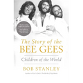 The Story of the Bee Gees: Children of the World - Hardcover Book