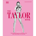 The Taylor Swift Book: The Ultimate Guide to the Music, Life, Eras, and Legacy of an Icon - Hardcover Book