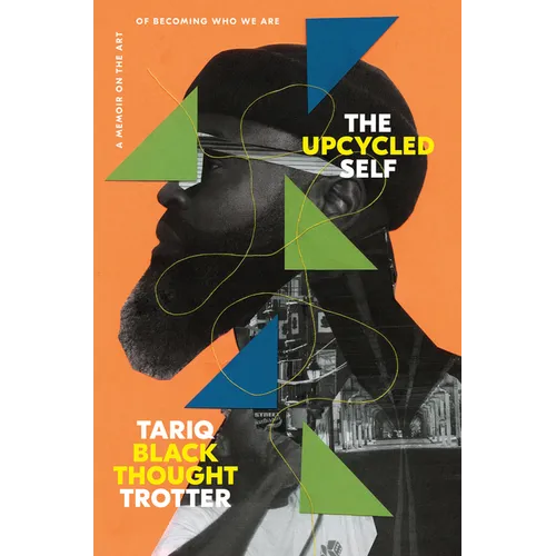 The Upcycled Self: A Memoir on the Art of Becoming Who We Are - Hardcover Book