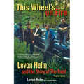 This Wheel's on Fire: Levon Helm and the Story of the Band - Paperback Book