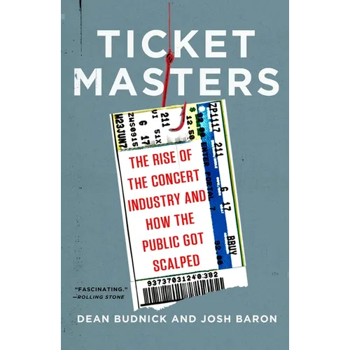 Ticket Masters: The Rise of the Concert Industry and How the Public Got Scalped - Paperback Book