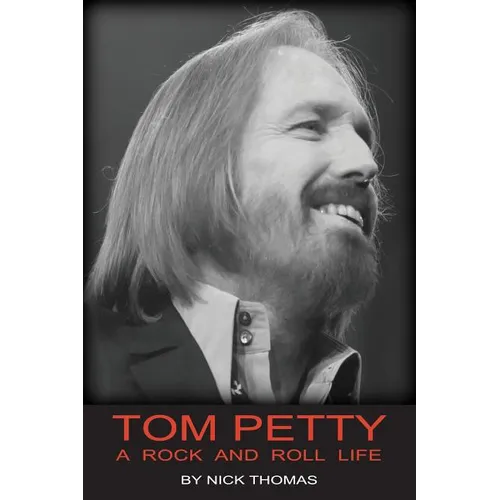 Tom Petty: A Rock And Roll Life - Paperback Book