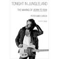 Tonight in Jungleland: The Making of Born to Run - Hardcover Book