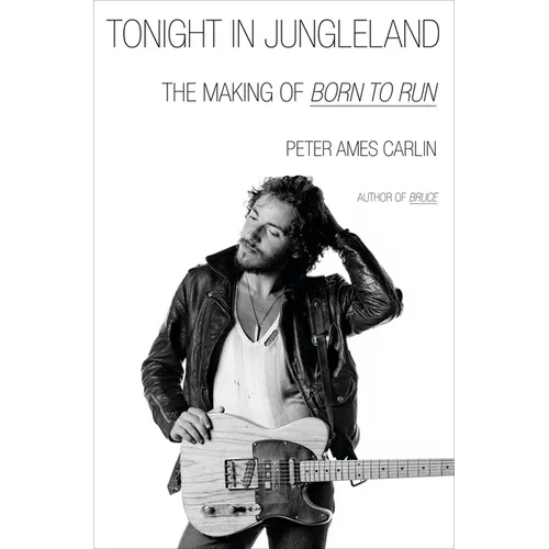 Tonight in Jungleland: The Making of Born to Run - Hardcover Book