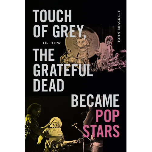Touch of Grey, or How the Grateful Dead Became Pop Stars - Hardcover Book