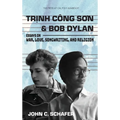 Trinh Cong Son and Bob Dylan: Essays on War, Love, Songwriting, and Religion - Hardcover Book