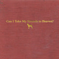 Can I Take My Hounds To Heaven (Booklet, Softpak) (3 Cd's) Music CD