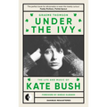 Under the Ivy: The Life and Music of Kate Bush - Paperback Book