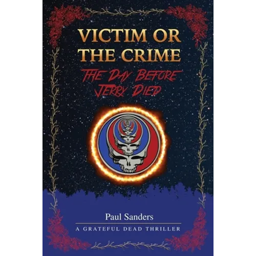 Victim or the Crime - The Day Before Jerry Died: A Grateful Dead Thriller - Paperback Book