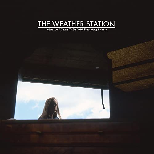 WEATHER STATION, THE - WHAT AM I GOING TO DO WITH EVERYTHING I KNOW Vinyl Record