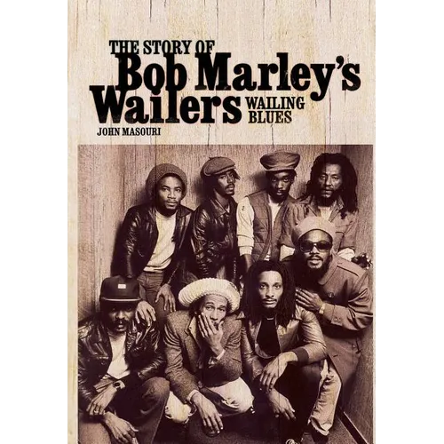 Wailing Blues: The Story of Bob Marley's Wailers - Hardcover Book
