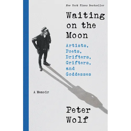 Waiting on the Moon: Artists, Poets, Drifters, Grifters, and Goddesses - Hardcover Book