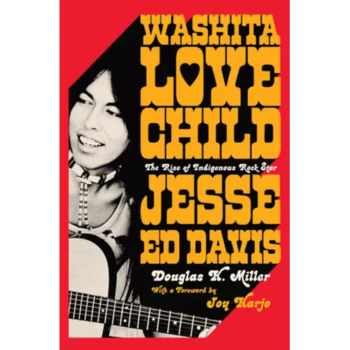 Washita Love Child: The Rise of Indigenous Rock Star Jesse Ed Davis - Hardcover Book