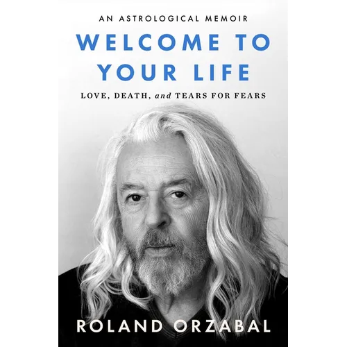 Welcome to Your Life: Love, Death & Tears for Fears - Hardcover Book